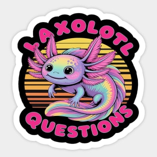 Girl & Boy I Ask Axolotl Questions, Funny I Axolotl Question Sticker